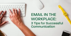 Effective Email Communication in the Workplace