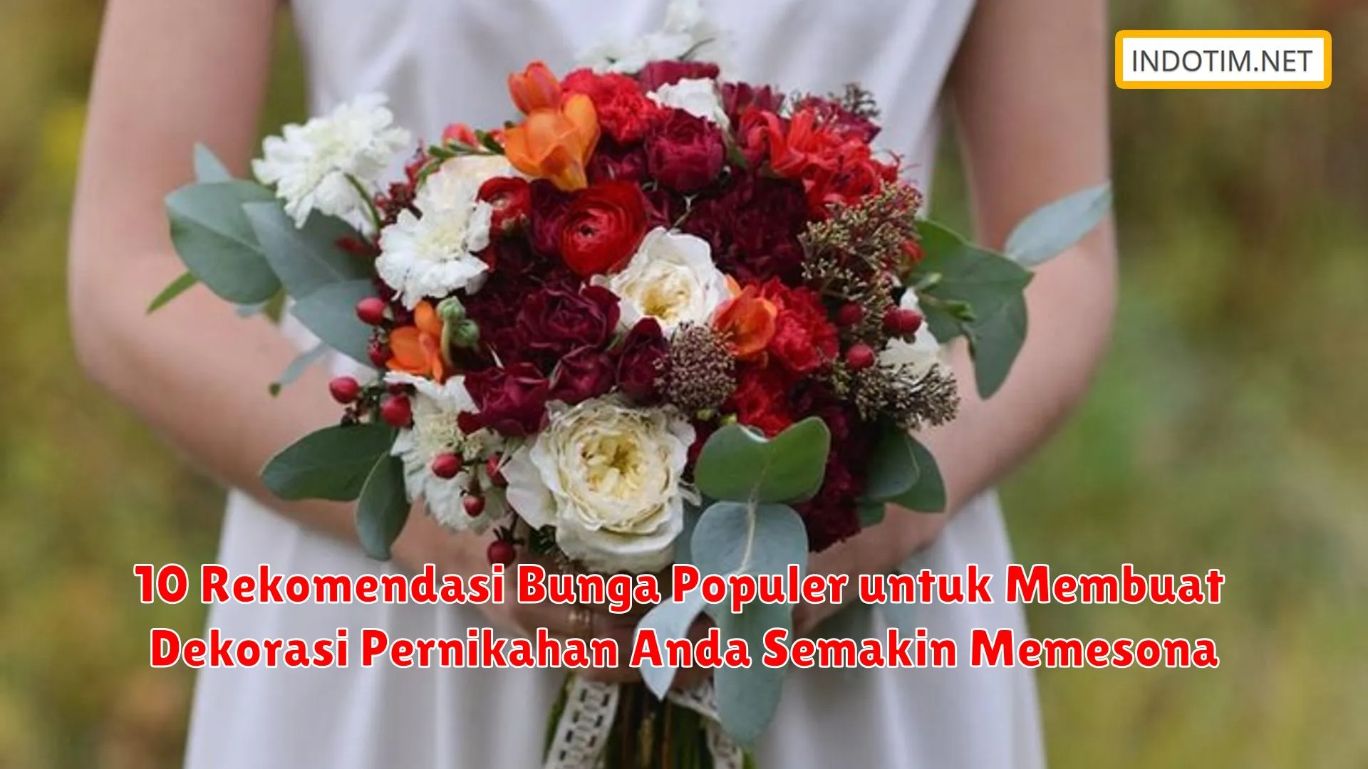 10 Rekomendasi Bunga Populer untuk Membuat Dekorasi Pernikahan Anda Semakin Memesona