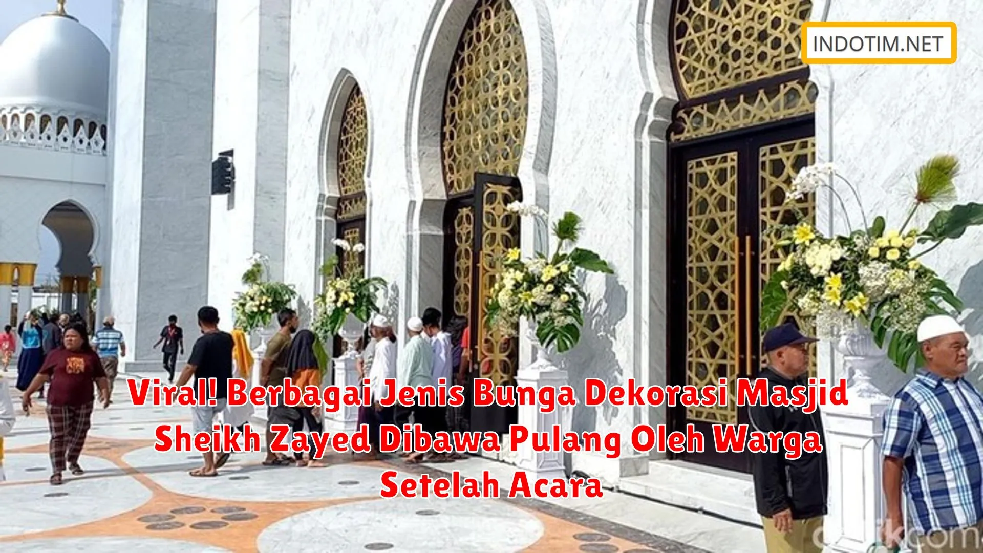 Viral! Berbagai Jenis Bunga Dekorasi Masjid Sheikh Zayed Dibawa Pulang Oleh Warga Setelah Acara