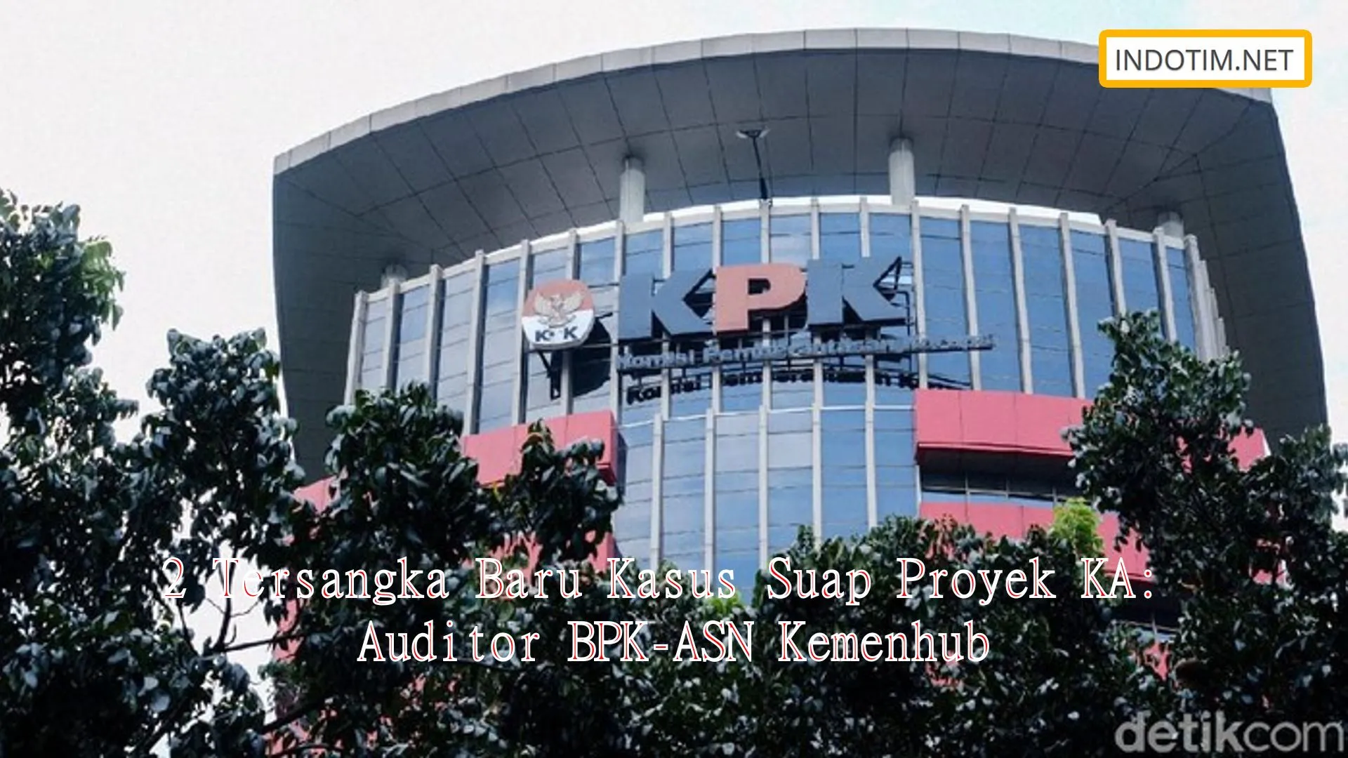 2 Tersangka Baru Kasus Suap Proyek KA: Auditor BPK-ASN Kemenhub