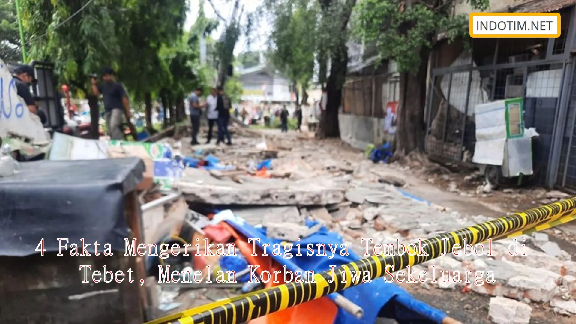 4 Fakta Mengerikan Tragisnya Tembok Jebol di Tebet, Menelan Korban Jiwa Sekeluarga