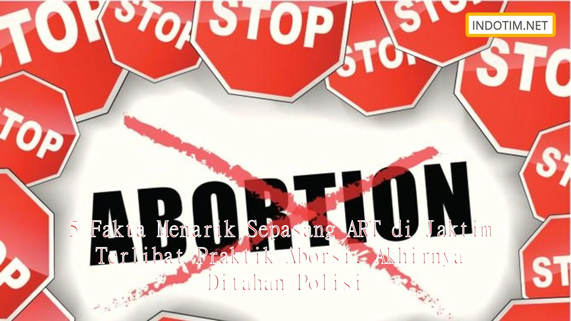 5 Fakta Menarik Sepasang ART di Jaktim Terlibat Praktik Aborsi, Akhirnya Ditahan Polisi
