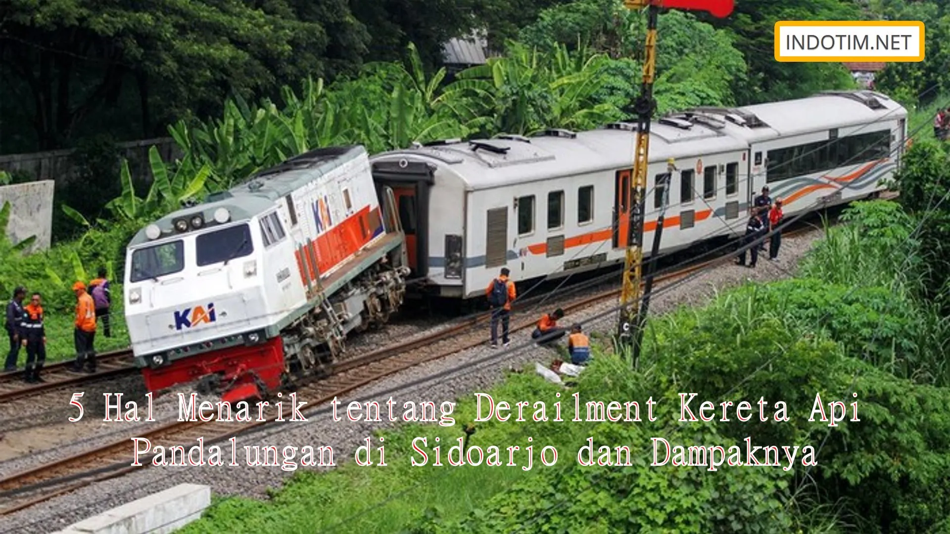 5 Hal Menarik tentang Derailment Kereta Api Pandalungan di Sidoarjo dan Dampaknya