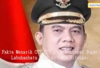 6 Fakta Menarik OTT KPK yang Membebat Bupati Labuhanbatu Erik Adtrada Ritonga!