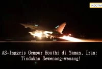 AS-Inggris Gempur Houthi di Yaman, Iran: Tindakan Sewenang-wenang!