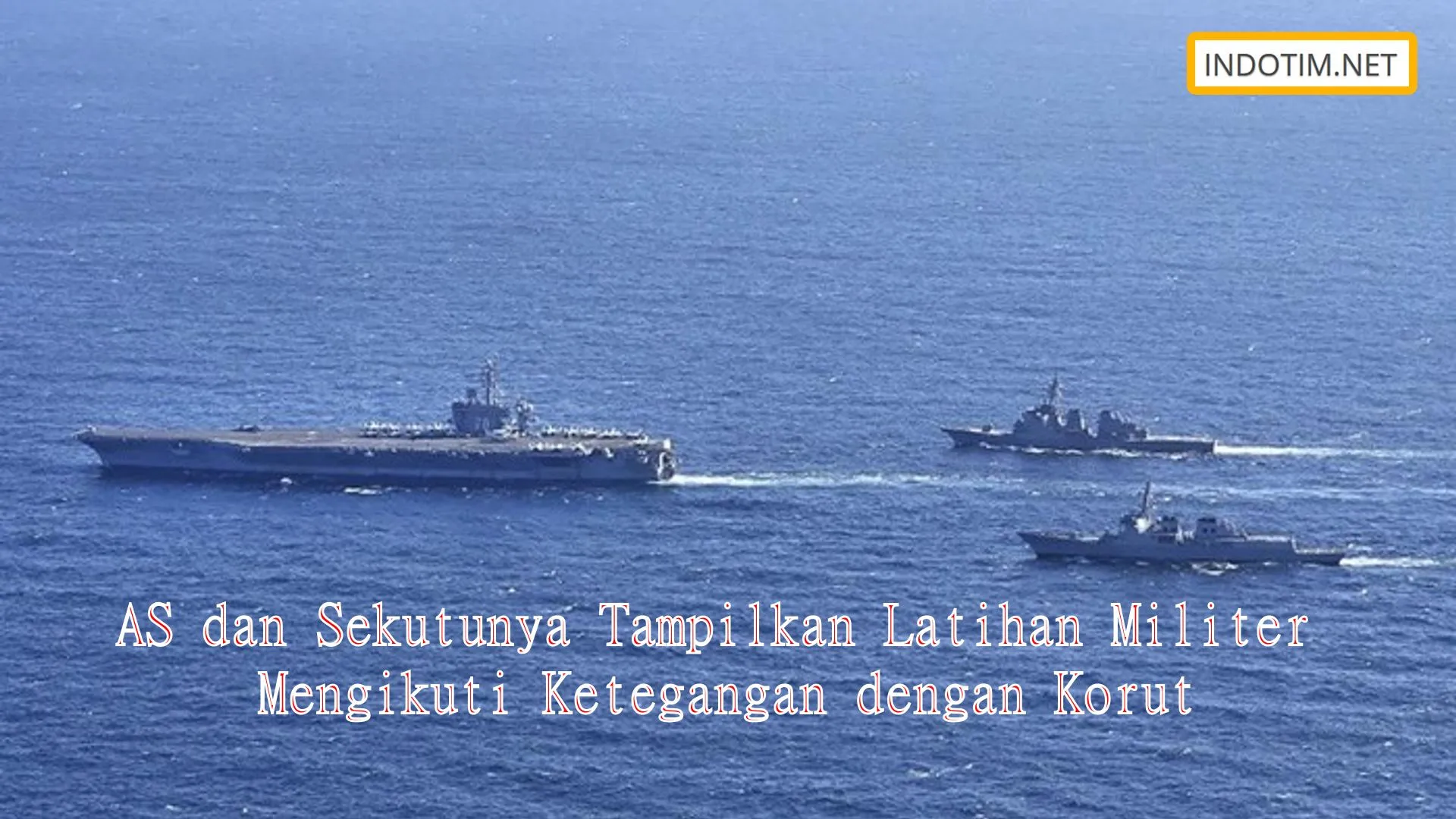 AS dan Sekutunya Tampilkan Latihan Militer Mengikuti Ketegangan dengan Korut