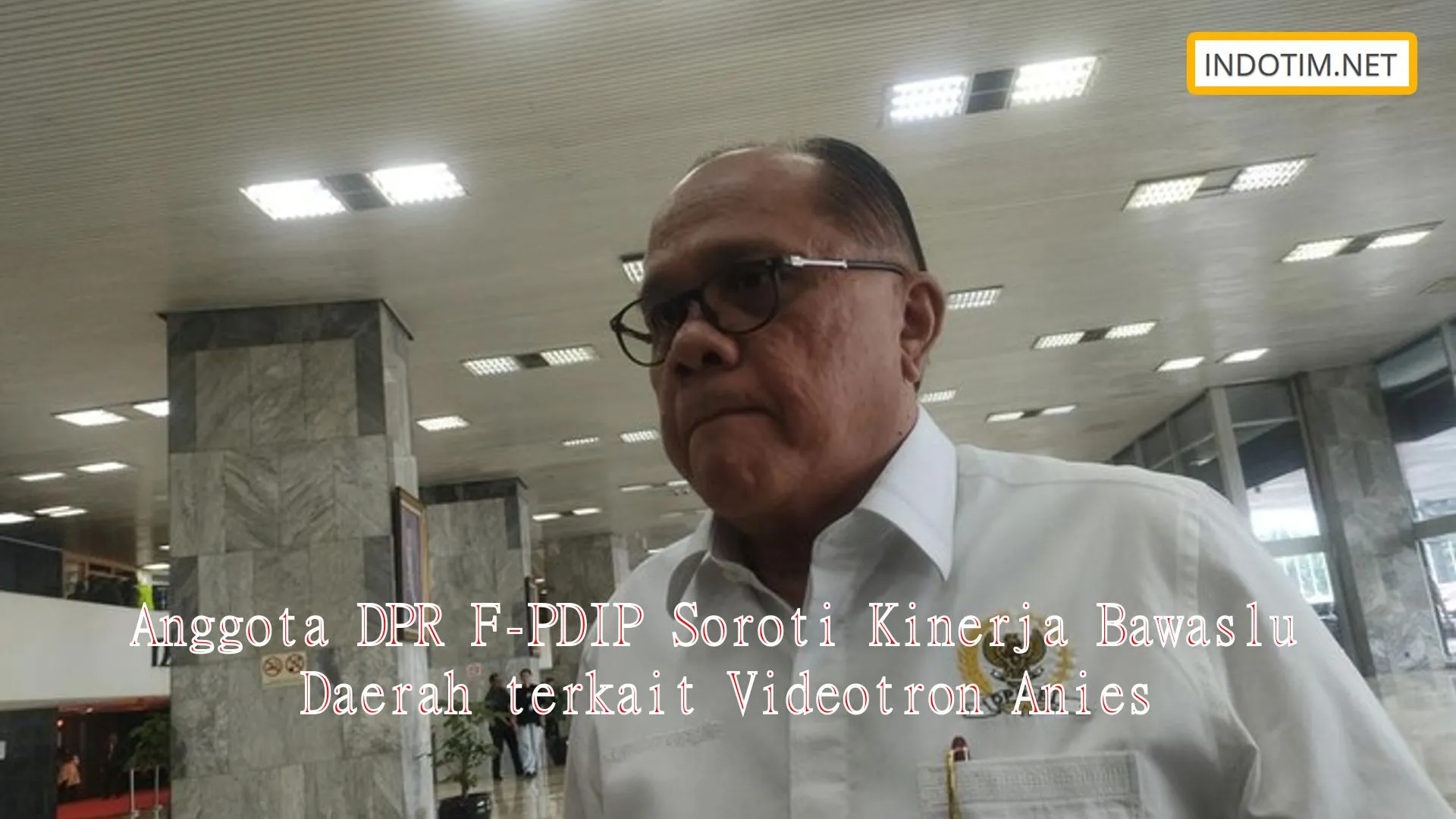 Anggota DPR F-PDIP Soroti Kinerja Bawaslu Daerah terkait Videotron Anies