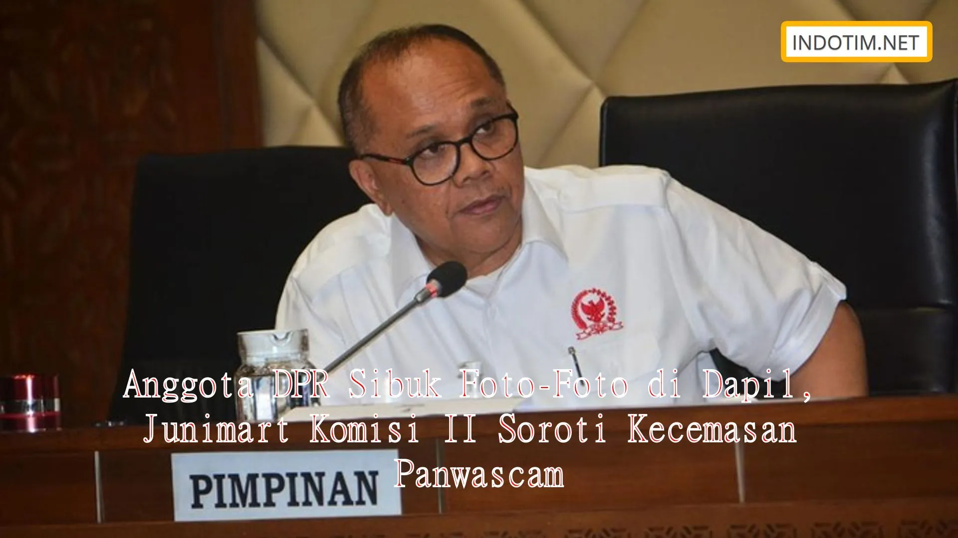 Anggota DPR Sibuk Foto-Foto di Dapil, Junimart Komisi II Soroti Kecemasan Panwascam