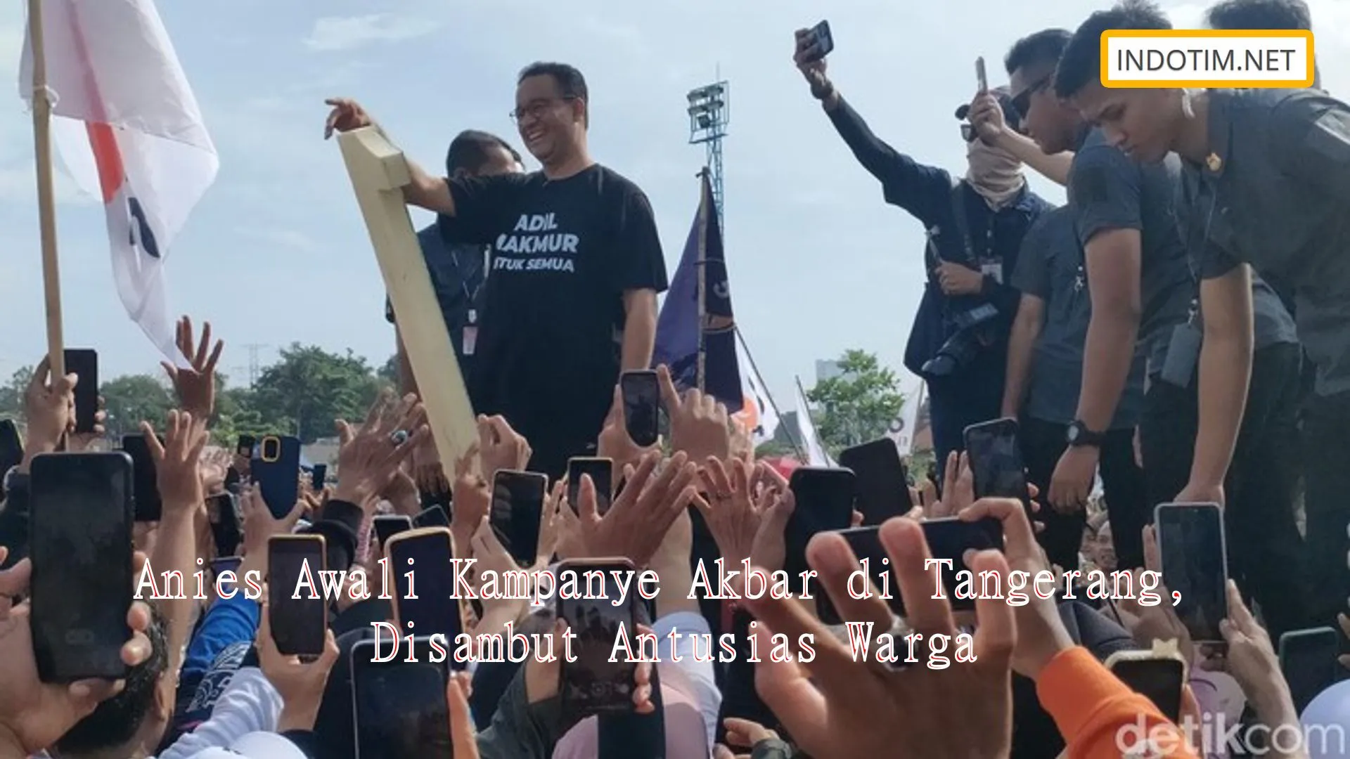 Anies Awali Kampanye Akbar di Tangerang, Disambut Antusias Warga