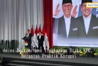 Anies Berkomitmen Tingkatkan Etika KPK, Berantas Praktik Korupsi