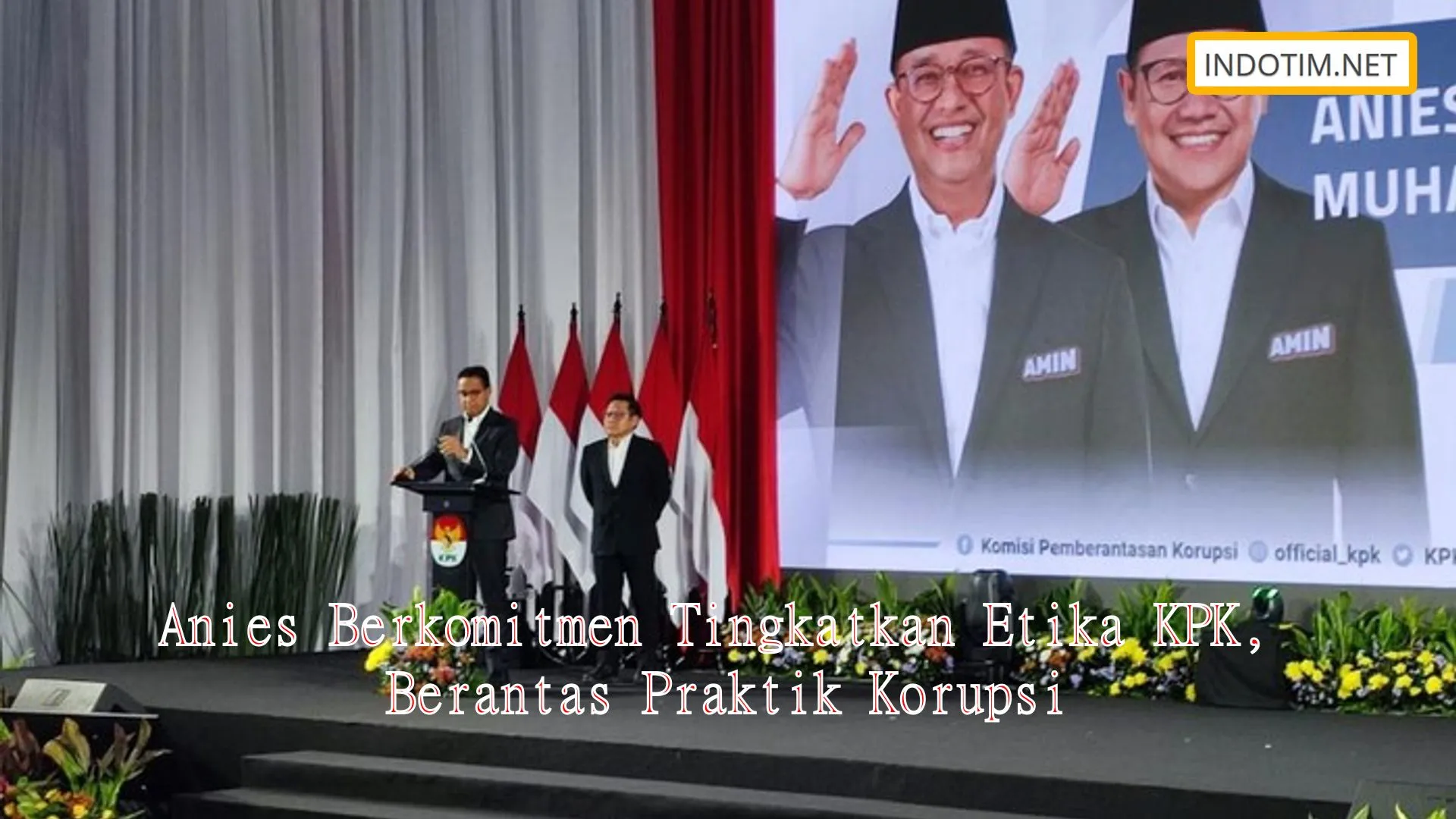 Anies Berkomitmen Tingkatkan Etika KPK, Berantas Praktik Korupsi