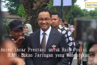 Anies Incar Prestasi untuk Raih Posisi di BUMN: Bukan Jaringan yang Menentukan