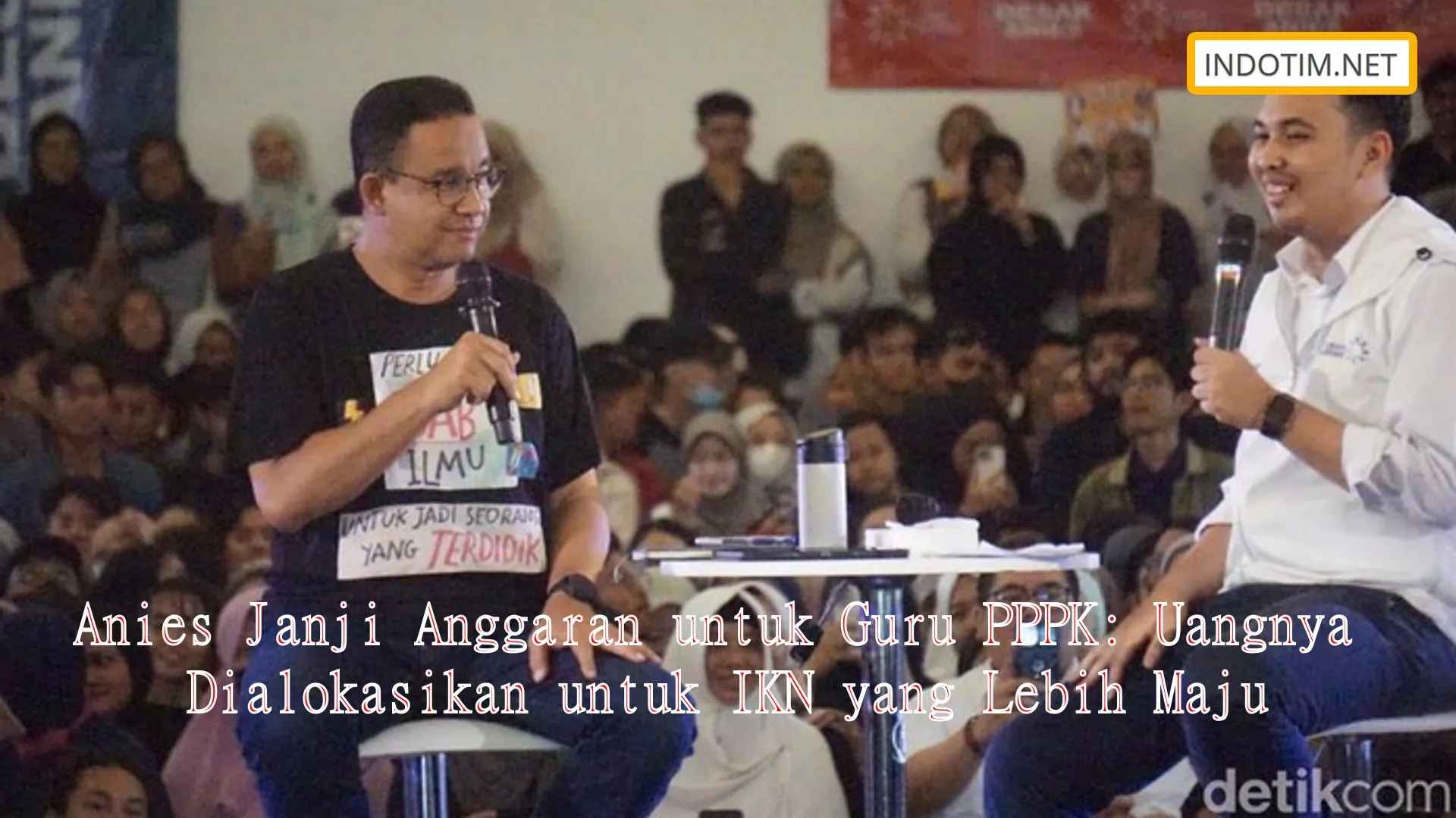 Anies Janji Anggaran untuk Guru PPPK: Uangnya Dialokasikan untuk IKN yang Lebih Maju