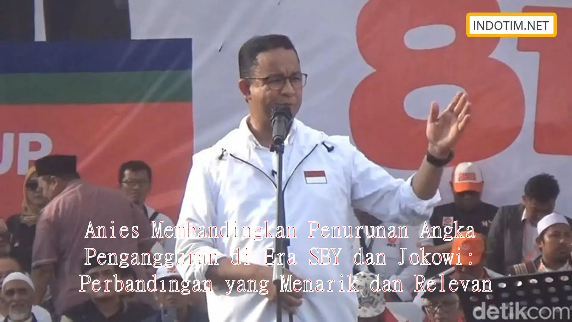 Anies Membandingkan Penurunan Angka Pengangguran di Era SBY dan Jokowi: Perbandingan yang Menarik dan Relevan