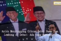 Anies Menyinggung Gibran Sebut Nama Tom Lembong di Debat: Ada yang Merindukan