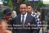 Anies Sebut Kampanye Live TikTok: Membangun Perubahan melalui Dialog dengan Rakyat