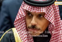 Arab Saudi Siap Mengakui Israel Jika Masalah Palestina Terselesaikan