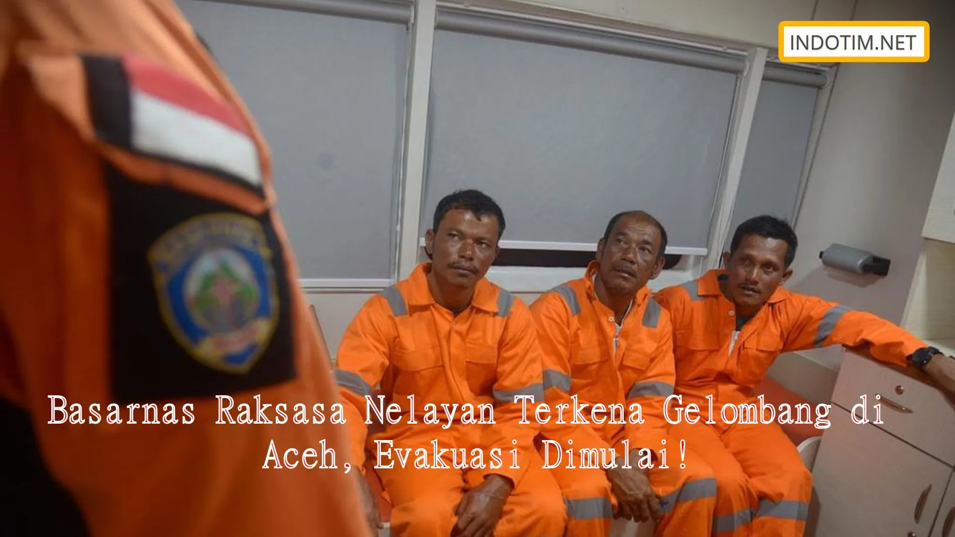Basarnas Raksasa Nelayan Terkena Gelombang di Aceh, Evakuasi Dimulai!