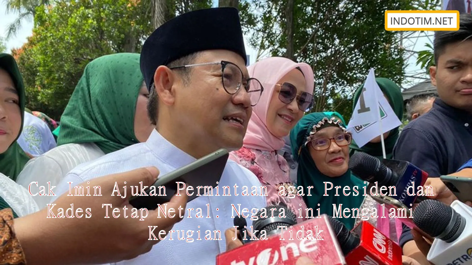 Cak Imin Ajukan Permintaan agar Presiden dan Kades Tetap Netral: Negara ini Mengalami Kerugian Jika Tidak