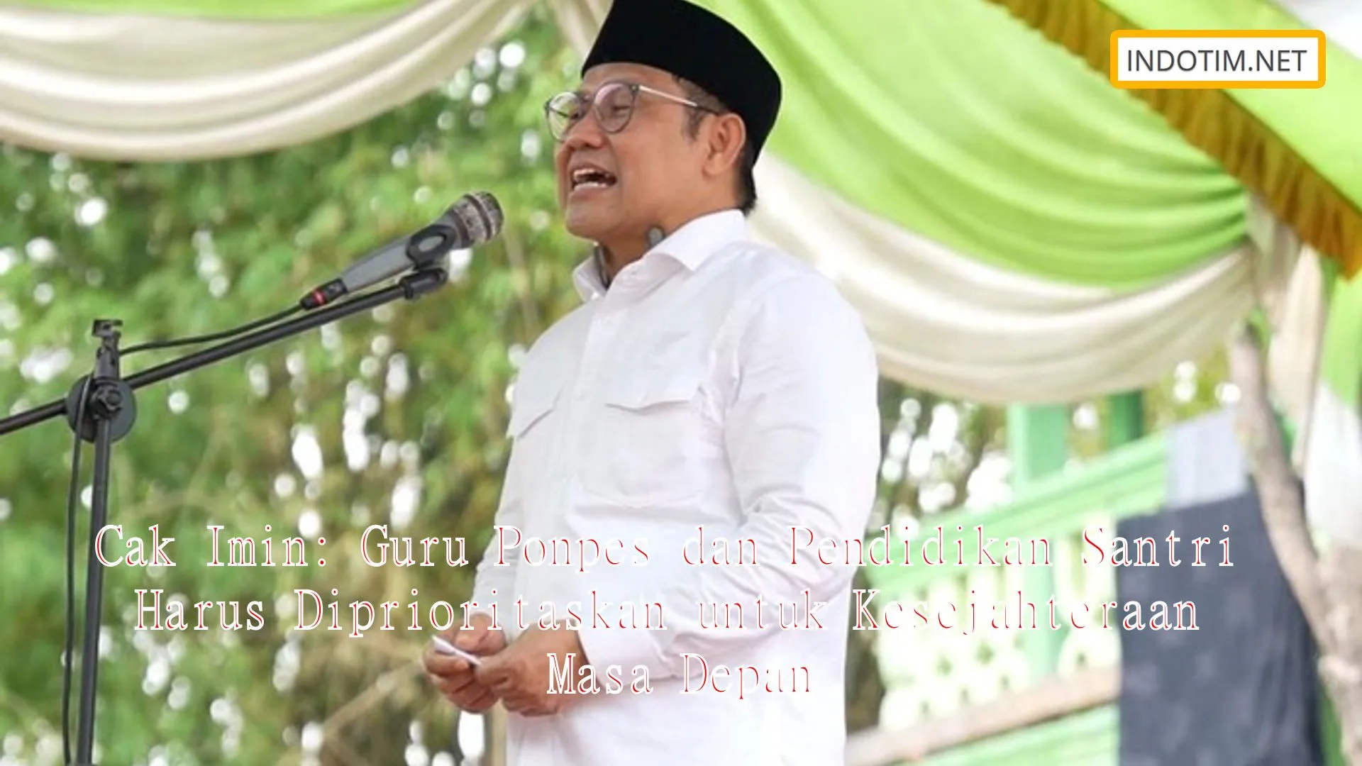 Cak Imin: Guru Ponpes dan Pendidikan Santri Harus Diprioritaskan untuk Kesejahteraan Masa Depan