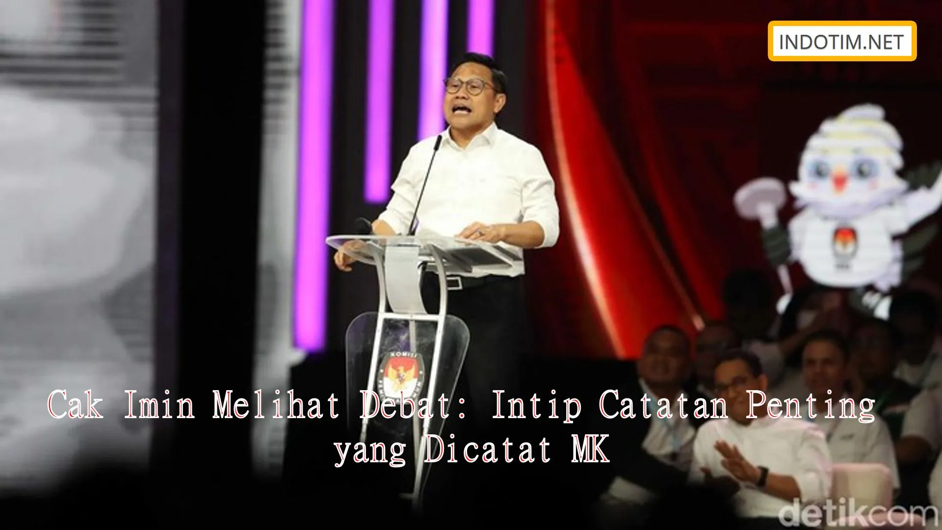 Cak Imin Melihat Debat: Intip Catatan Penting yang Dicatat MK