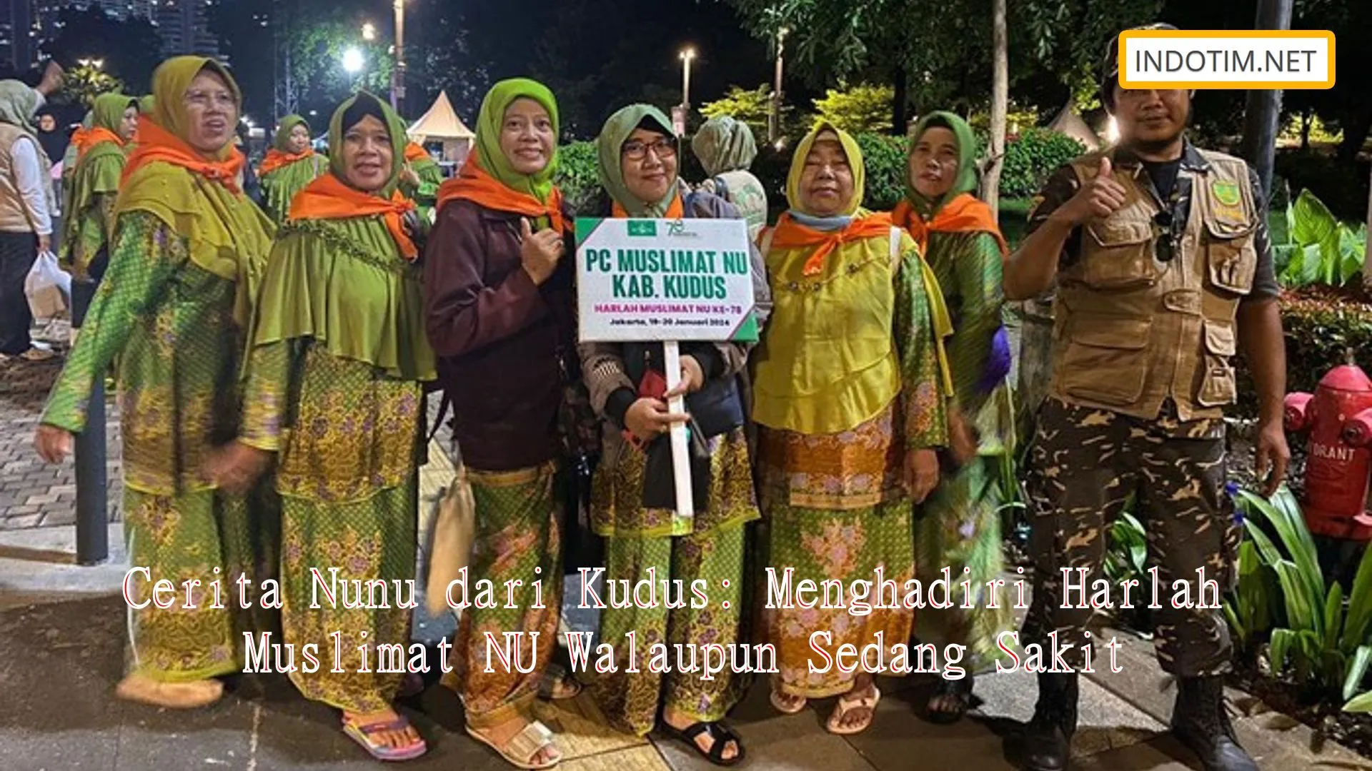 Cerita Nunu dari Kudus: Menghadiri Harlah Muslimat NU Walaupun Sedang Sakit