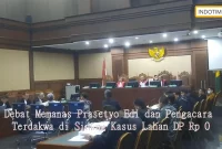 Debat Memanas Prasetyo Edi dan Pengacara Terdakwa di Sidang Kasus Lahan DP Rp 0