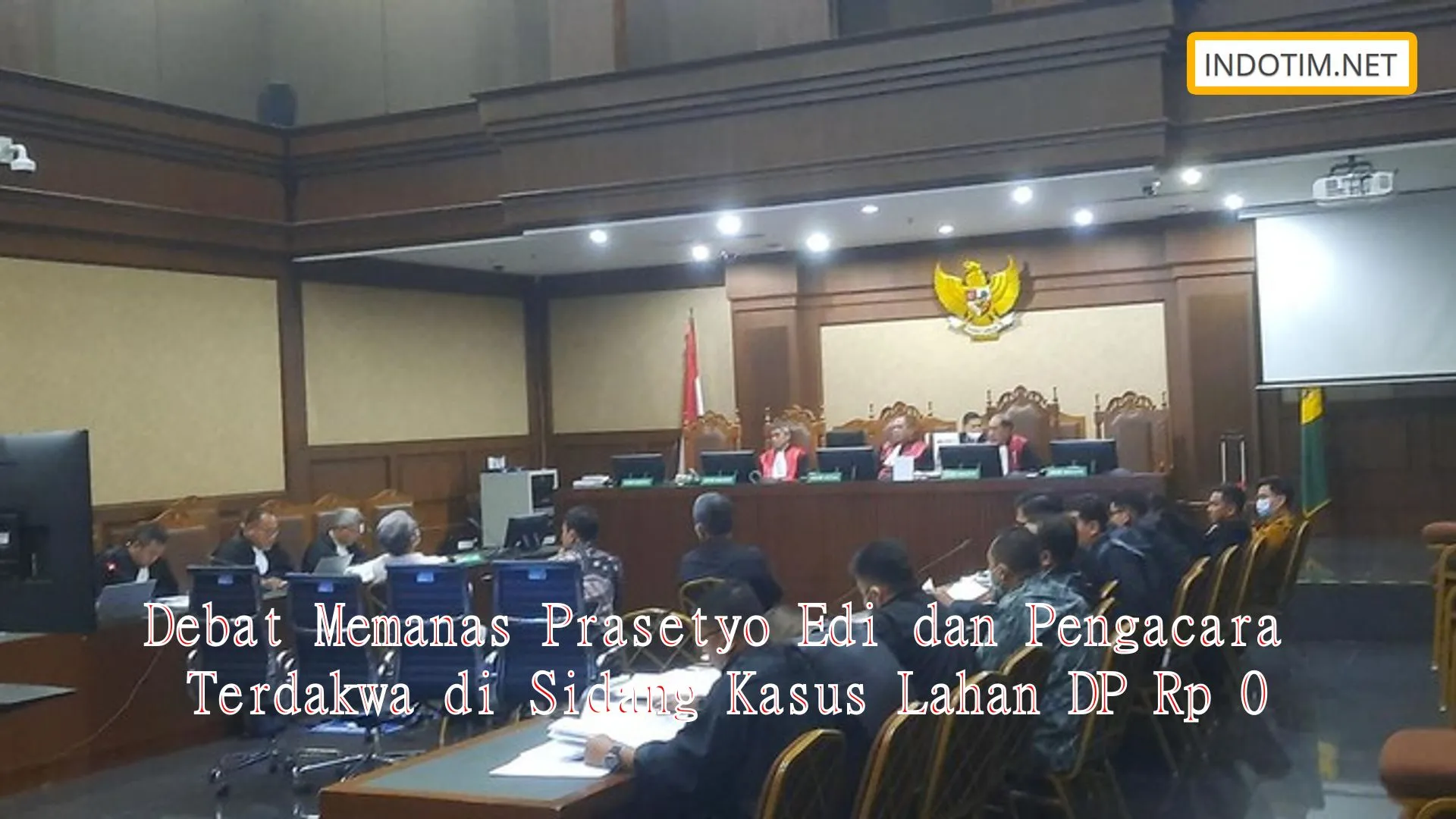 Debat Memanas Prasetyo Edi dan Pengacara Terdakwa di Sidang Kasus Lahan DP Rp 0