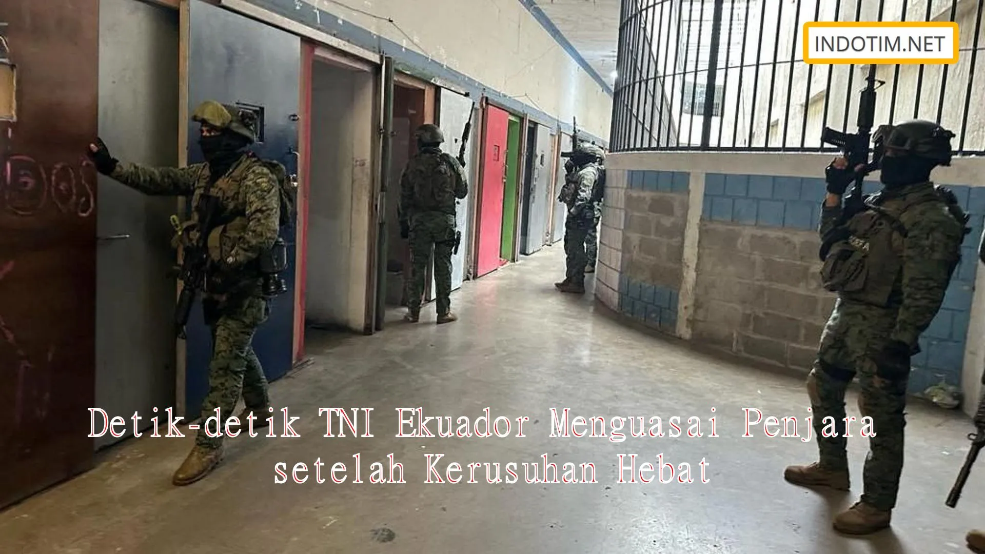 Detik-detik TNI Ekuador Menguasai Penjara setelah Kerusuhan Hebat