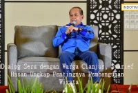 Dialog Seru dengan Warga Cianjur, Syarief Hasan Ungkap Pentingnya Pembangunan Wisata