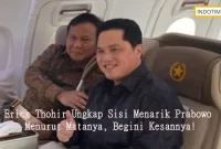 Erick Thohir Ungkap Sisi Menarik Prabowo Menurut Matanya, Begini Kesannya!