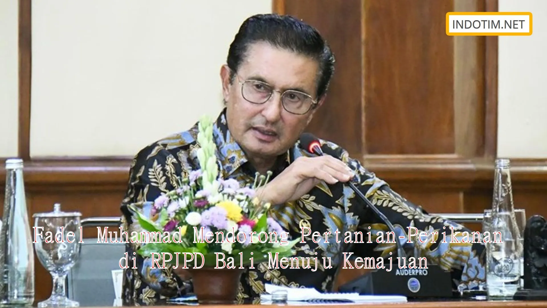 Fadel Muhammad Mendorong Pertanian-Perikanan di RPJPD Bali Menuju Kemajuan
