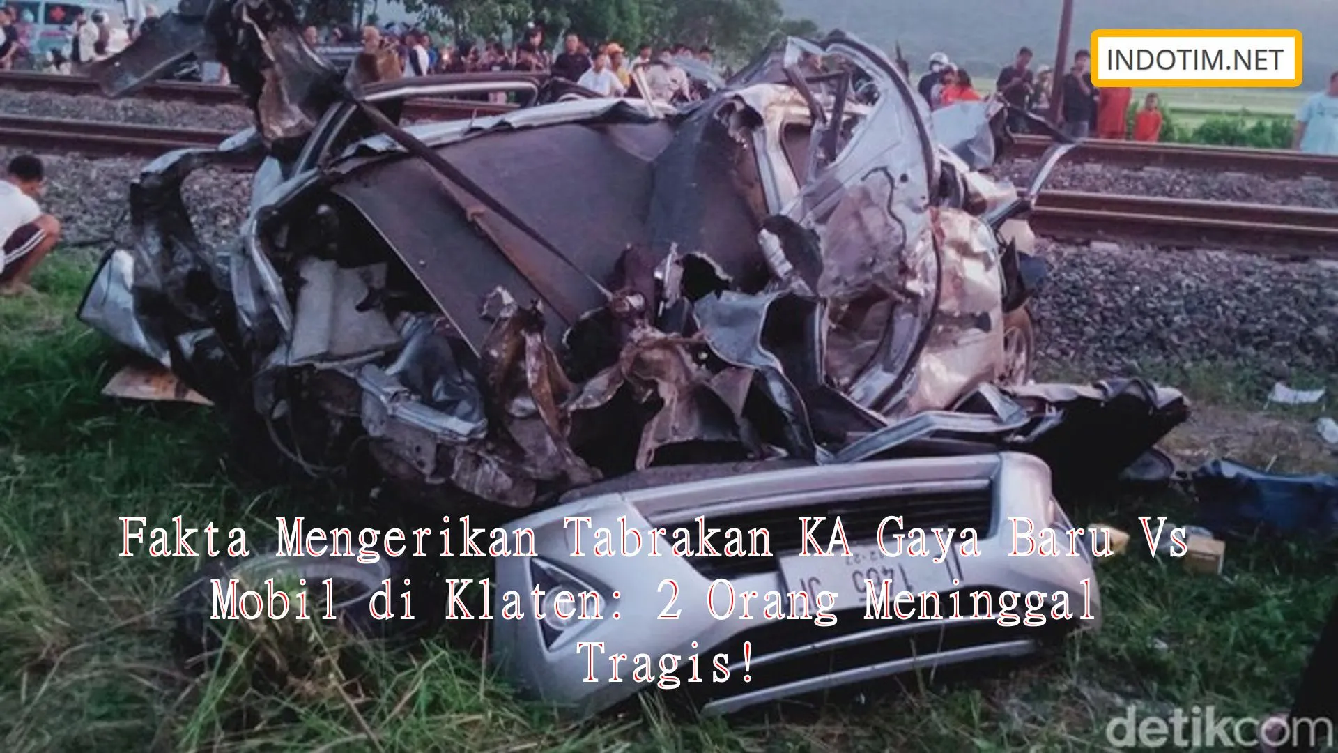 Fakta Mengerikan Tabrakan KA Gaya Baru Vs Mobil di Klaten: 2 Orang Meninggal Tragis!