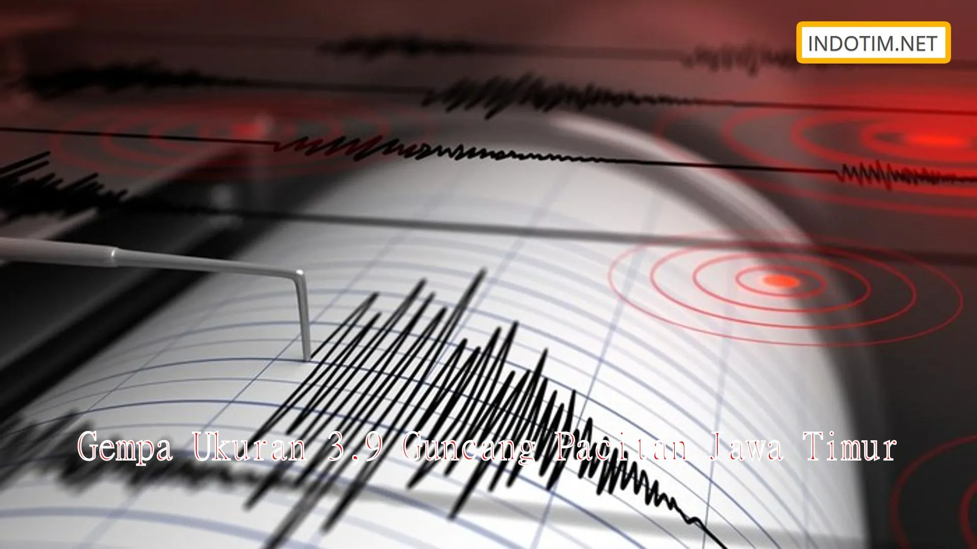 Gempa Ukuran 3,9 Guncang Pacitan Jawa Timur