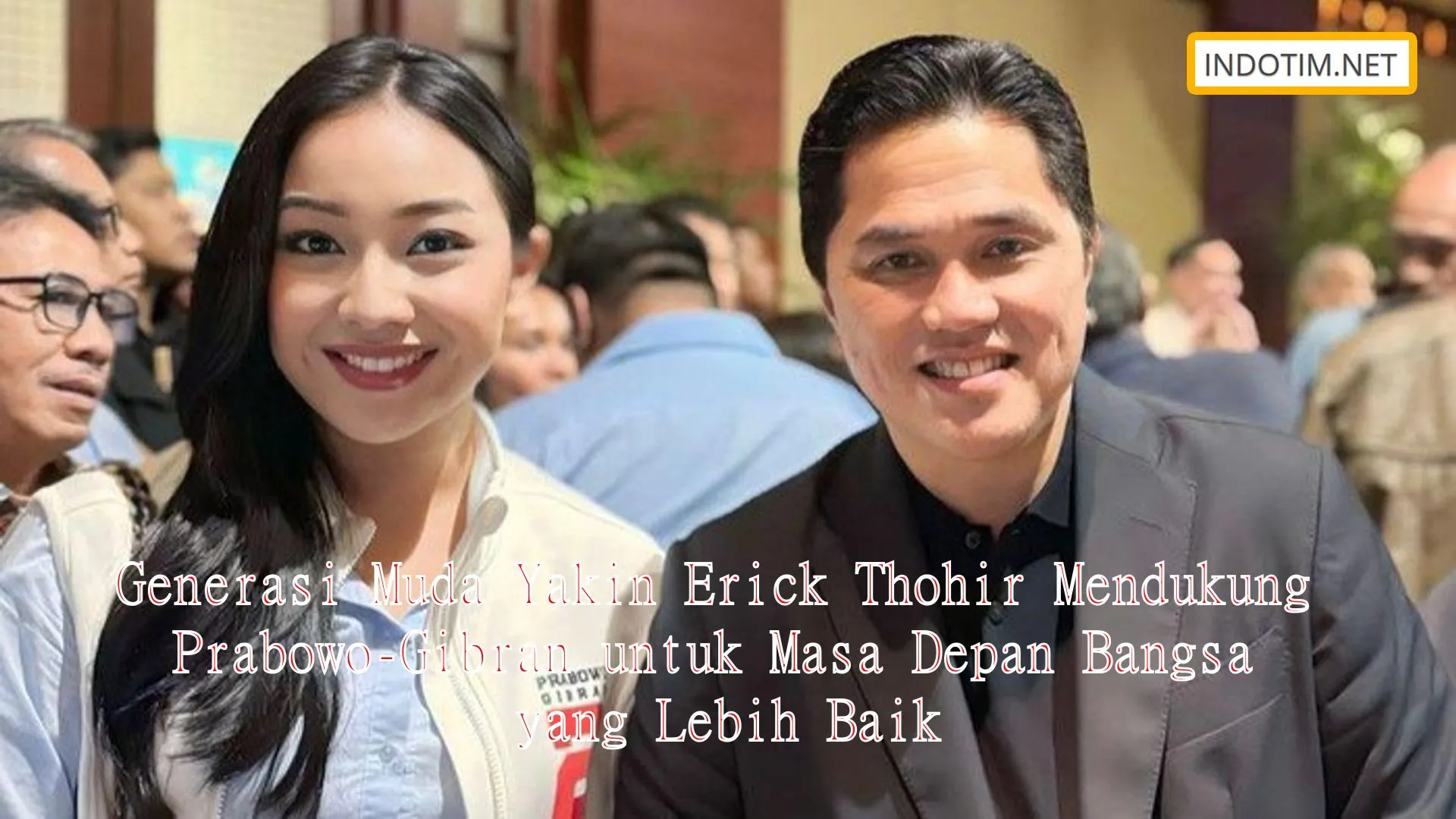 Generasi Muda Yakin Erick Thohir Mendukung Prabowo-Gibran untuk Masa Depan Bangsa yang Lebih Baik