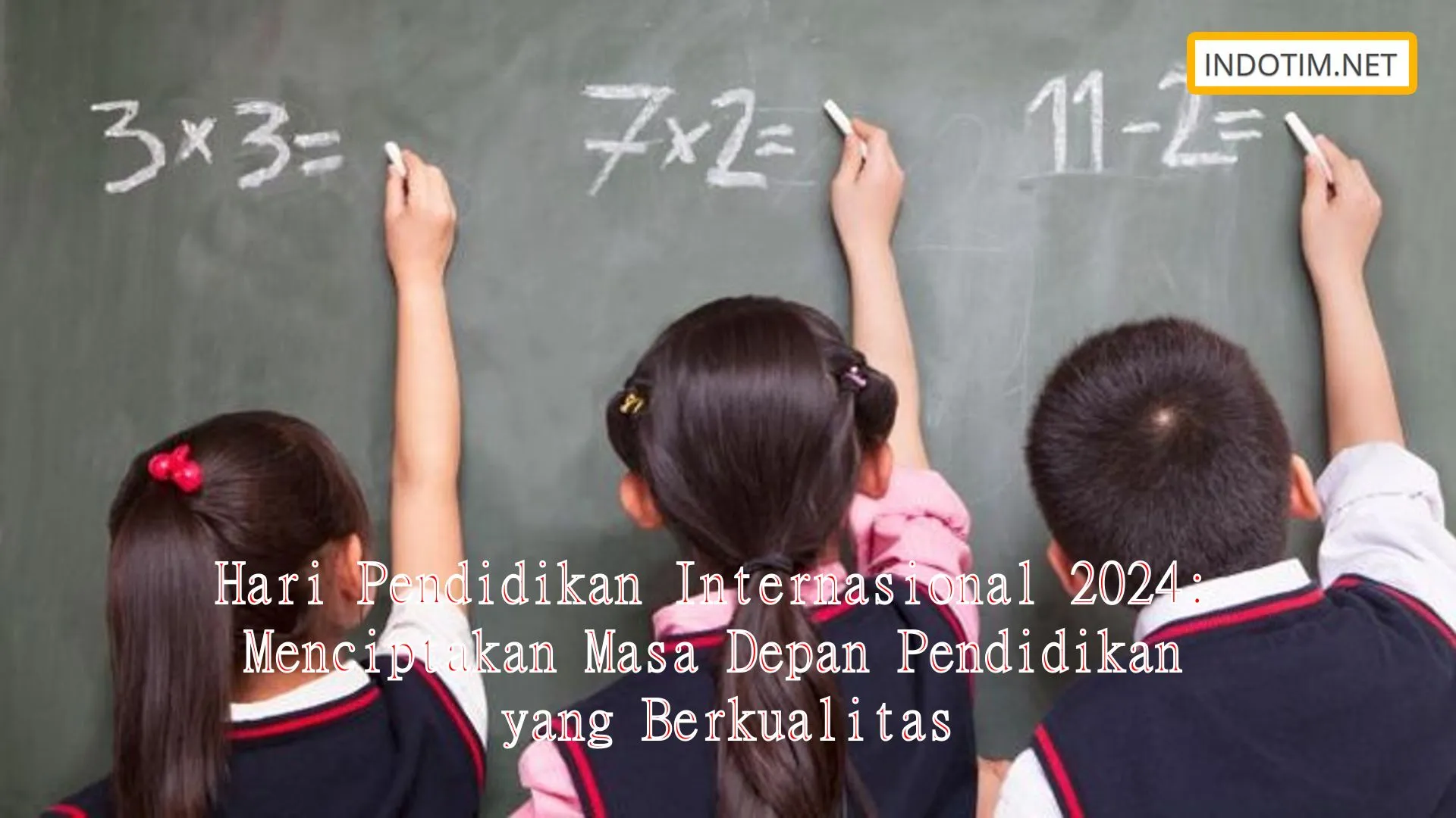 Hari Pendidikan Internasional 2024 Menciptakan Masa Depan Pendidikan