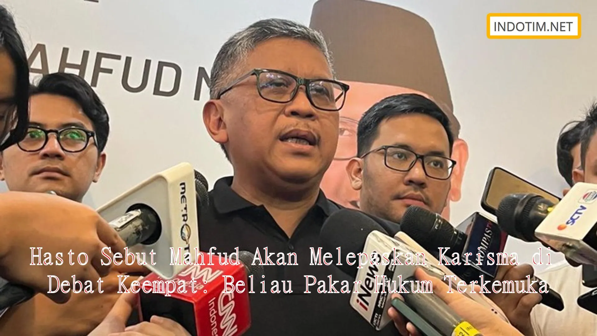 Hasto Sebut Mahfud Akan Melepaskan Karisma di Debat Keempat: Beliau Pakar Hukum Terkemuka