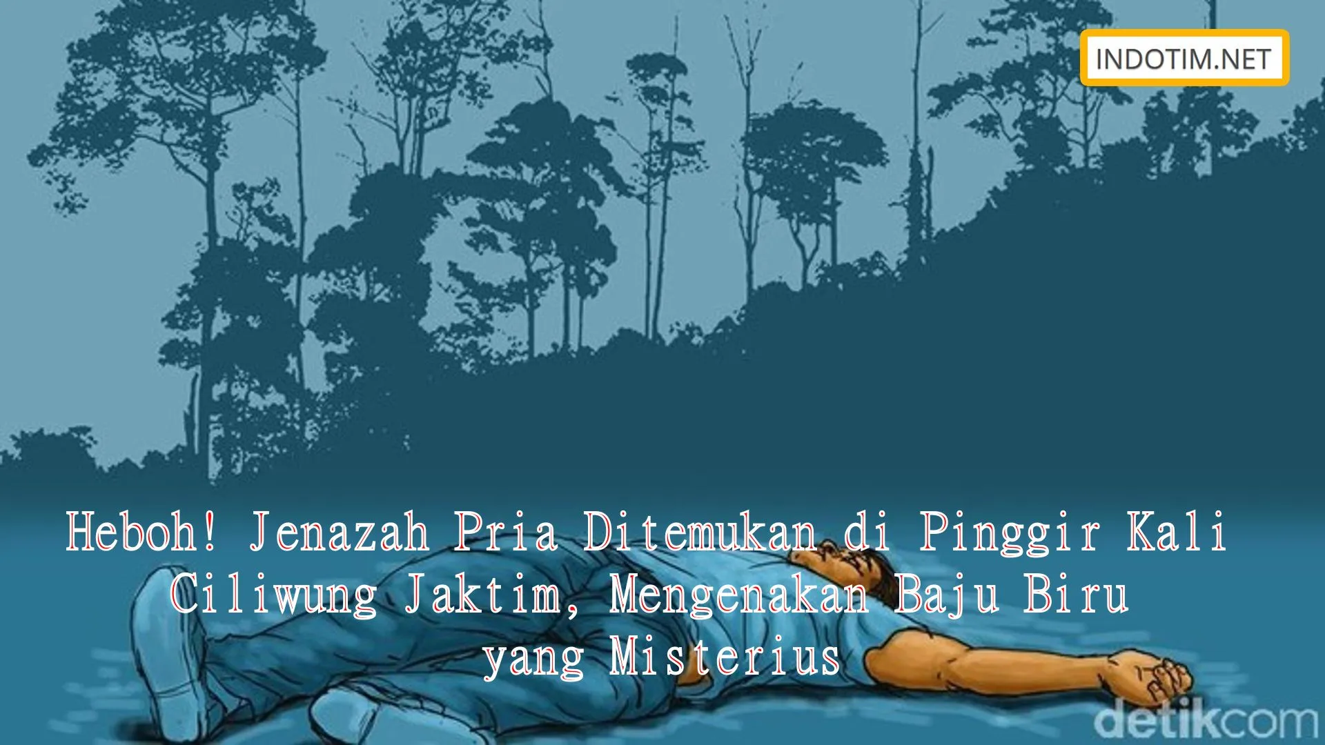 Heboh! Jenazah Pria Ditemukan di Pinggir Kali Ciliwung Jaktim, Mengenakan Baju Biru yang Misterius