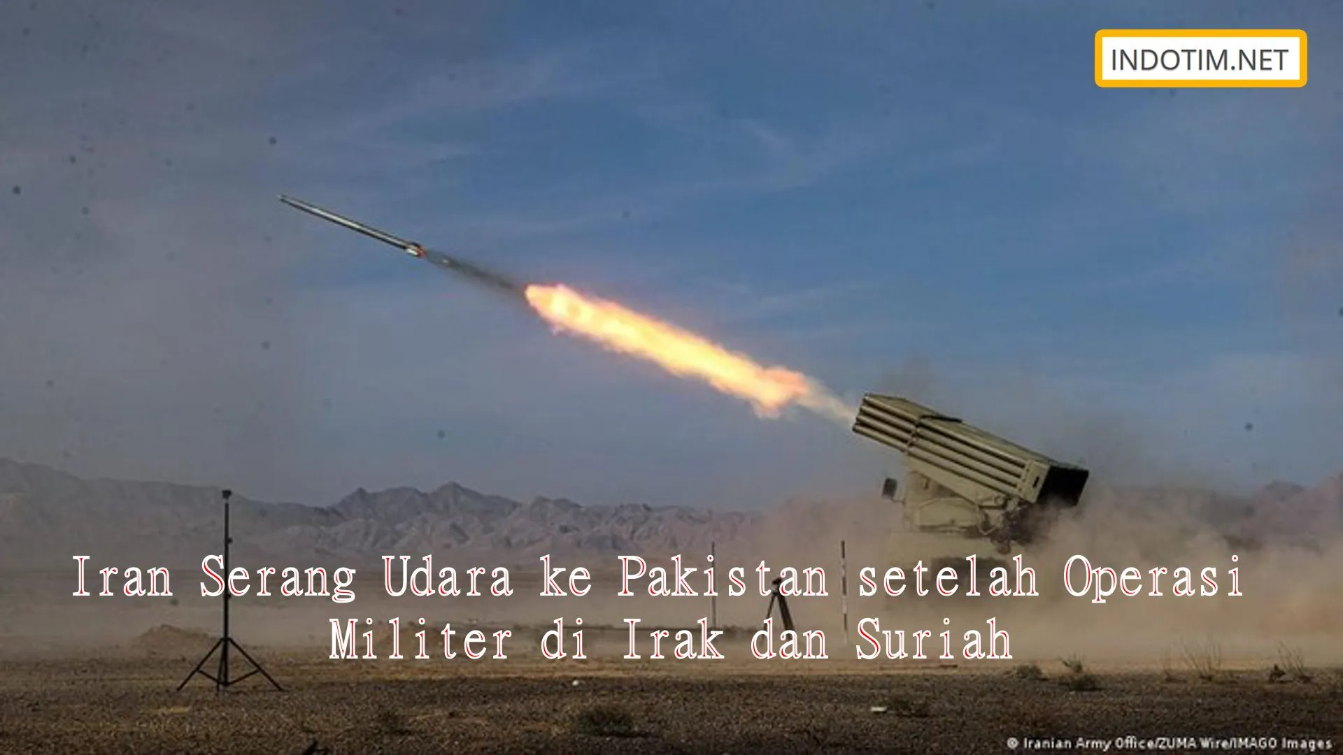 Iran Serang Udara ke Pakistan setelah Operasi Militer di Irak dan Suriah