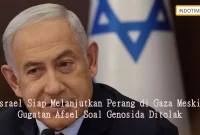 Israel Siap Melanjutkan Perang di Gaza Meski Gugatan Afsel Soal Genosida Ditolak