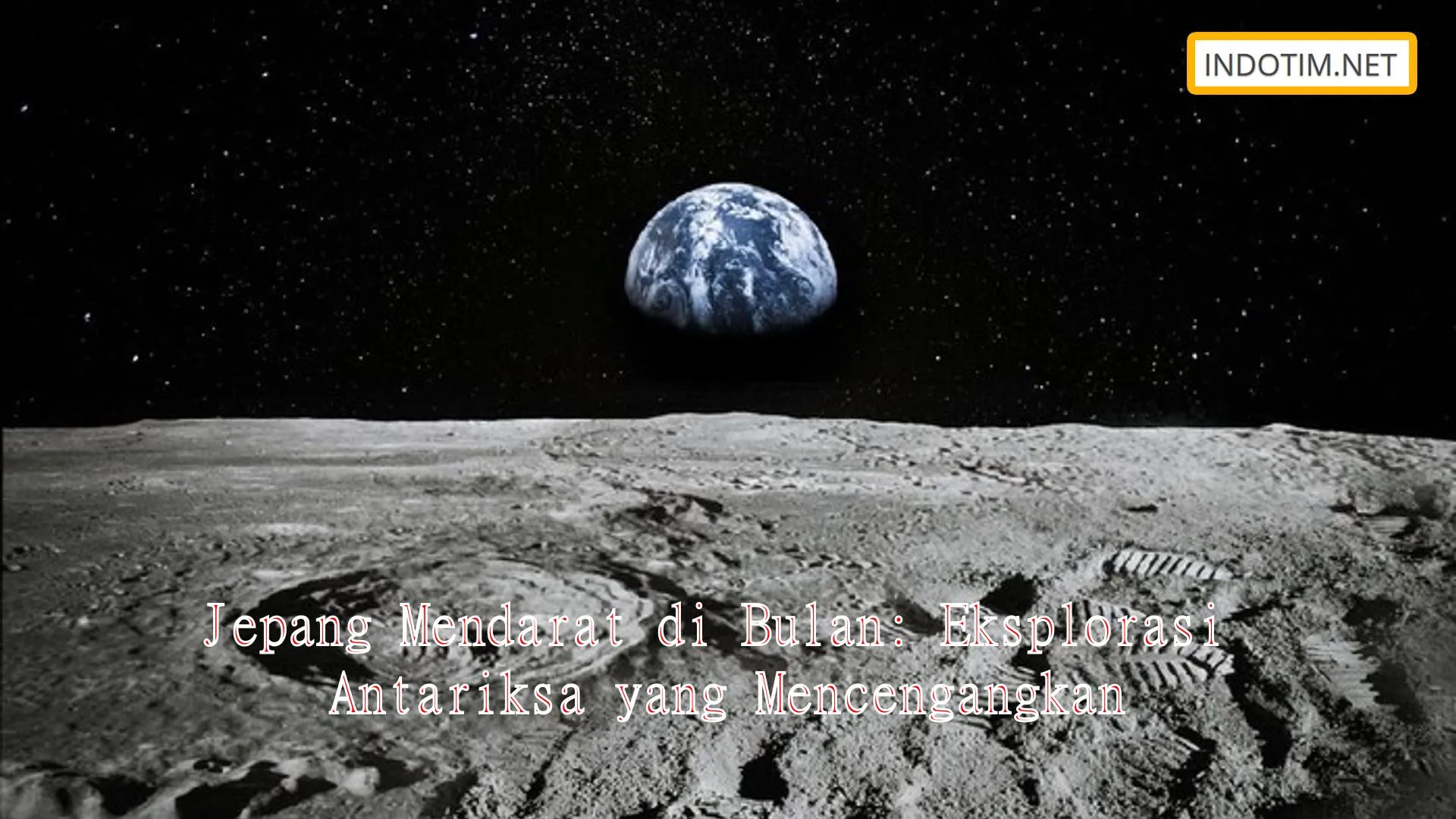 Jepang Mendarat di Bulan: Eksplorasi Antariksa yang Mencengangkan