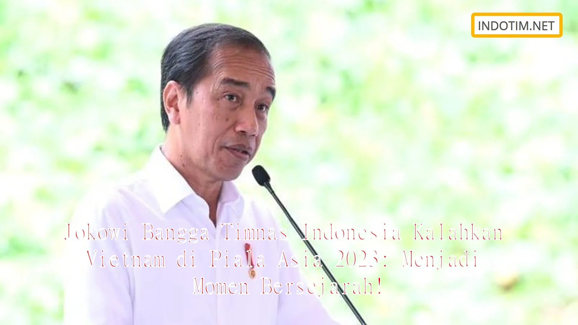 Jokowi Bangga Timnas Indonesia Kalahkan Vietnam di Piala Asia 2023: Menjadi Momen Bersejarah!