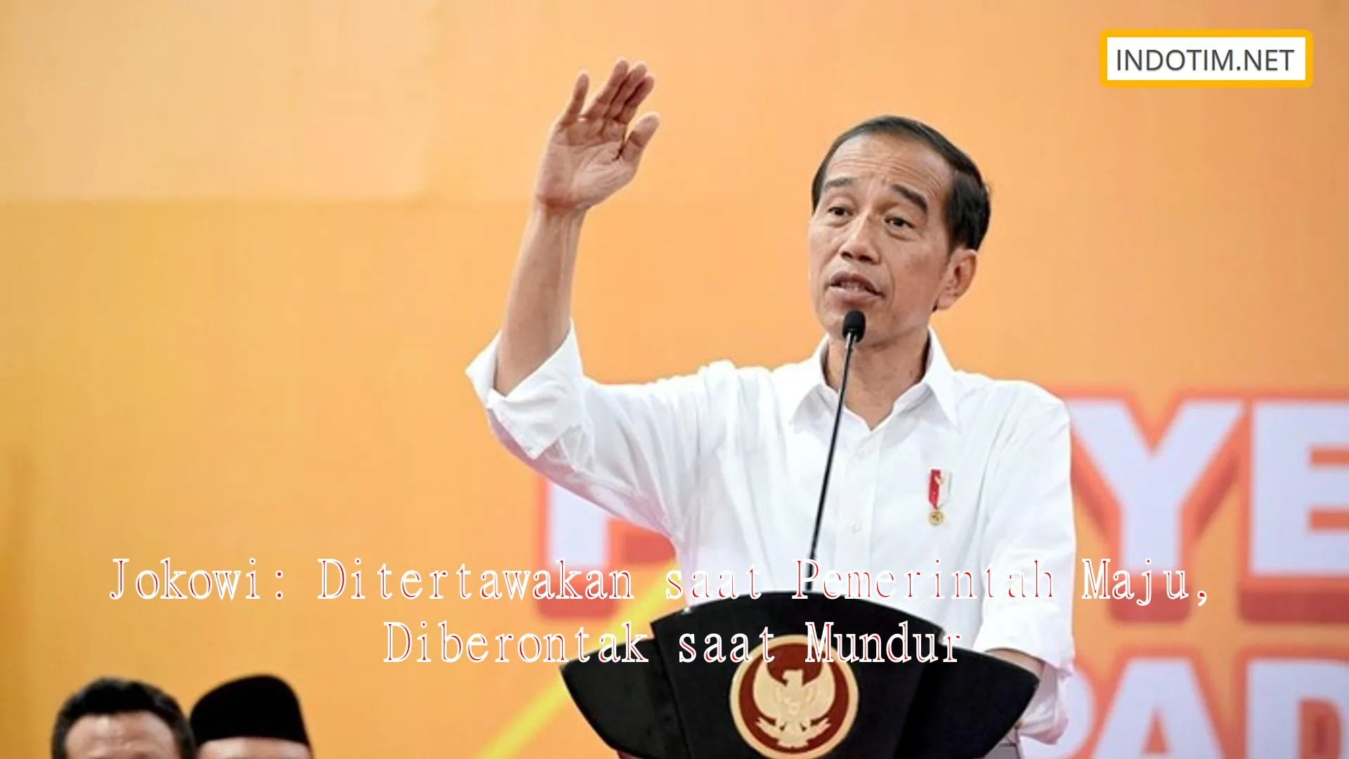 Jokowi: Ditertawakan saat Pemerintah Maju, Diberontak saat Mundur