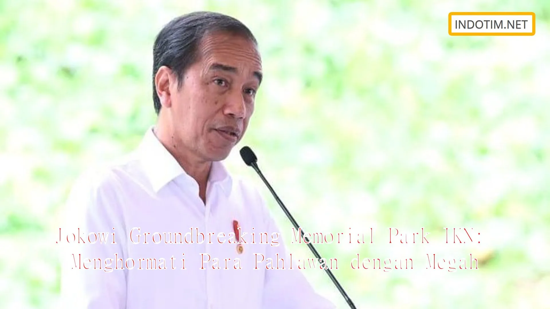 Jokowi Groundbreaking Memorial Park IKN: Menghormati Para Pahlawan dengan Megah