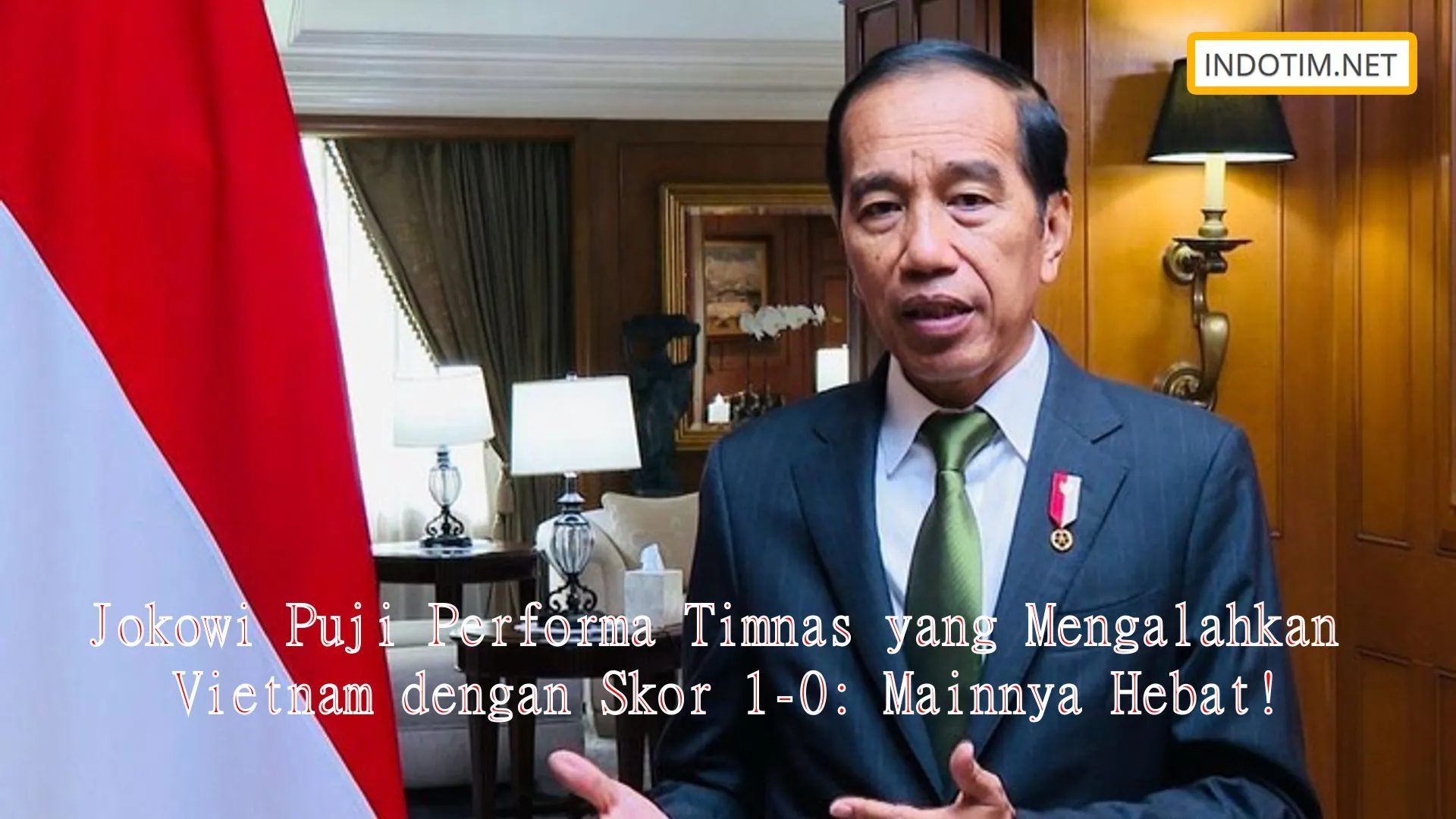 Jokowi Puji Performa Timnas yang Mengalahkan Vietnam dengan Skor 1-0: Mainnya Hebat!
