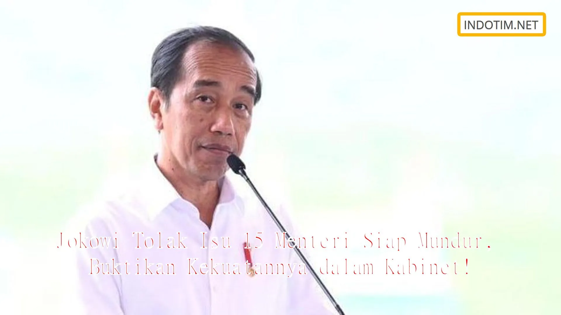Jokowi Tolak Isu 15 Menteri Siap Mundur, Buktikan Kekuatannya dalam Kabinet!