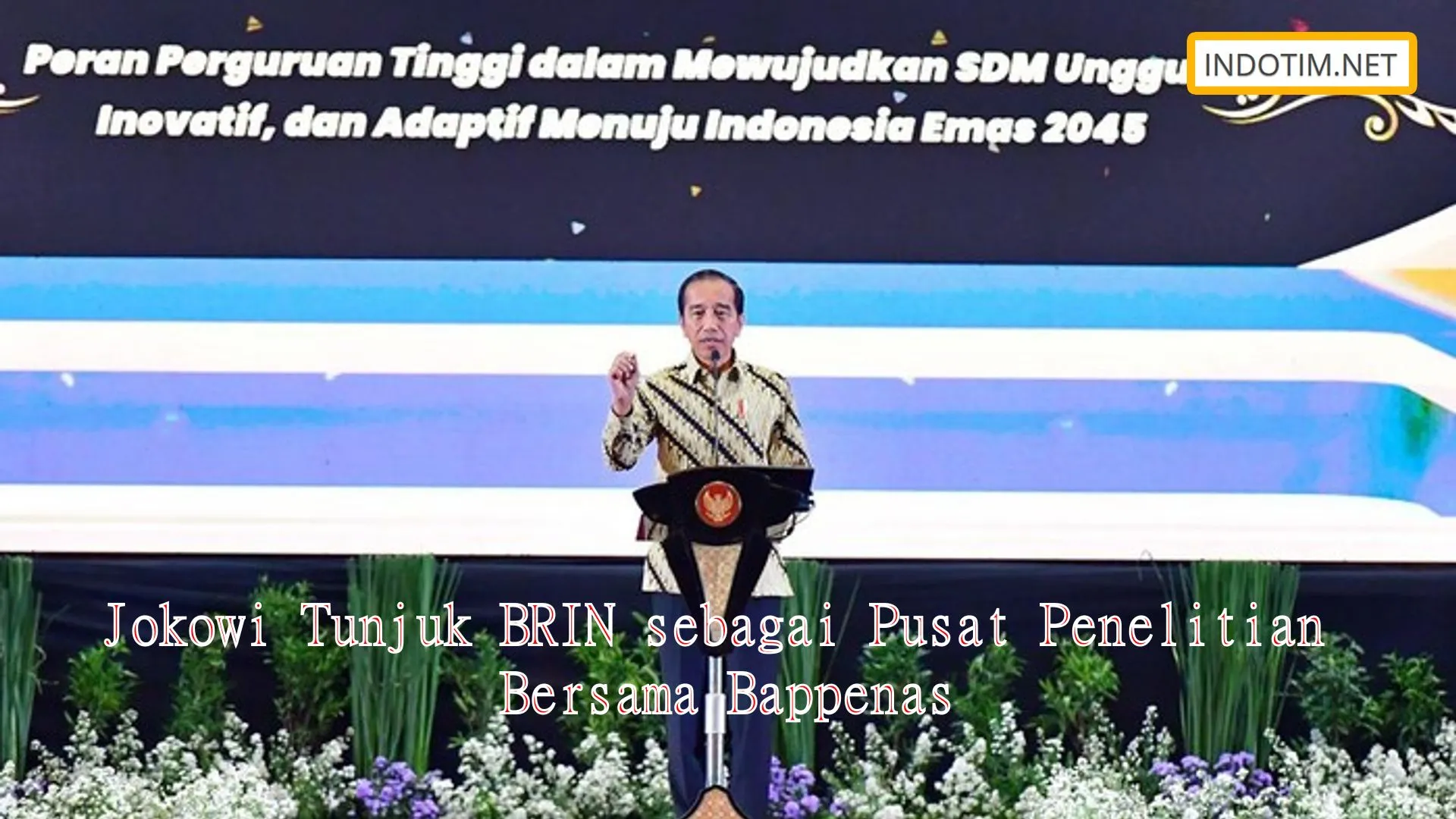 Jokowi Tunjuk BRIN sebagai Pusat Penelitian Bersama Bappenas