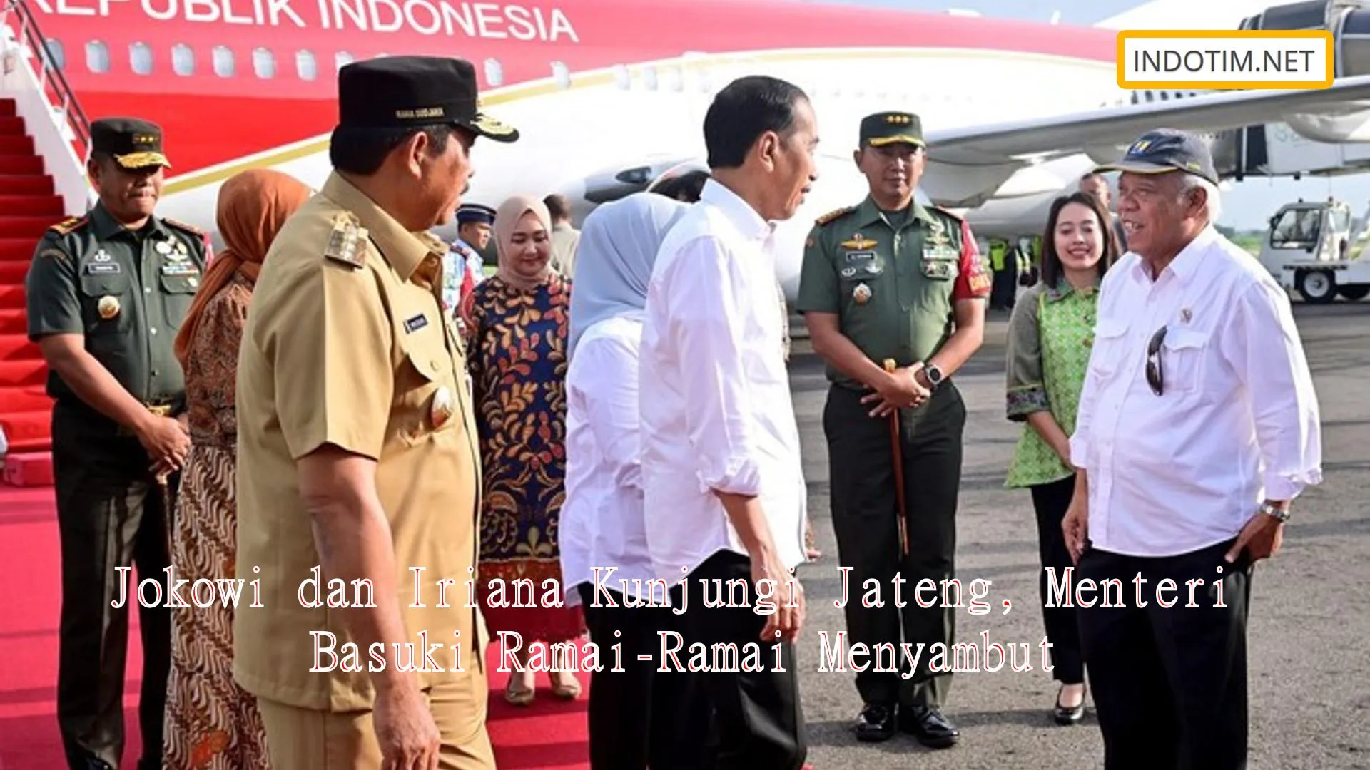 Jokowi dan Iriana Kunjungi Jateng, Menteri Basuki Ramai-Ramai Menyambut