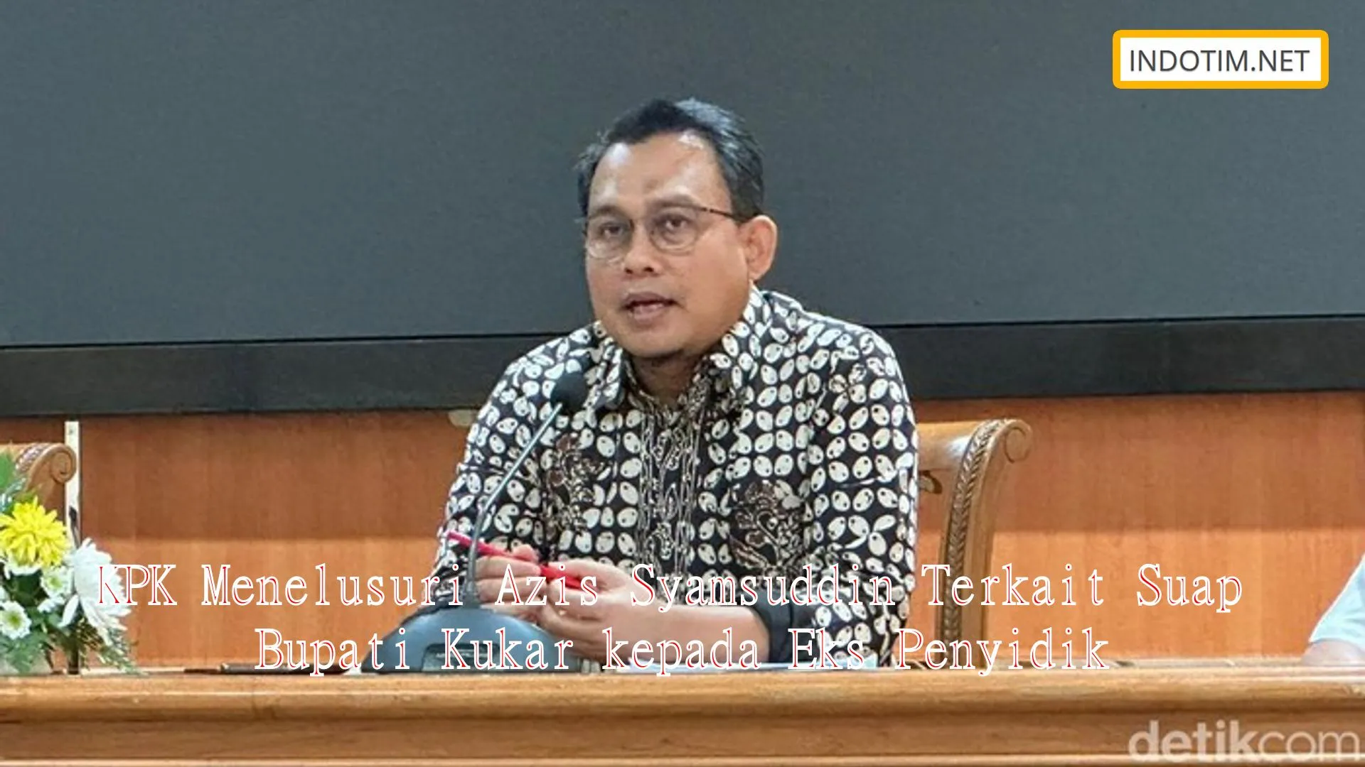 KPK Menelusuri Azis Syamsuddin Terkait Suap Bupati Kukar kepada Eks Penyidik
