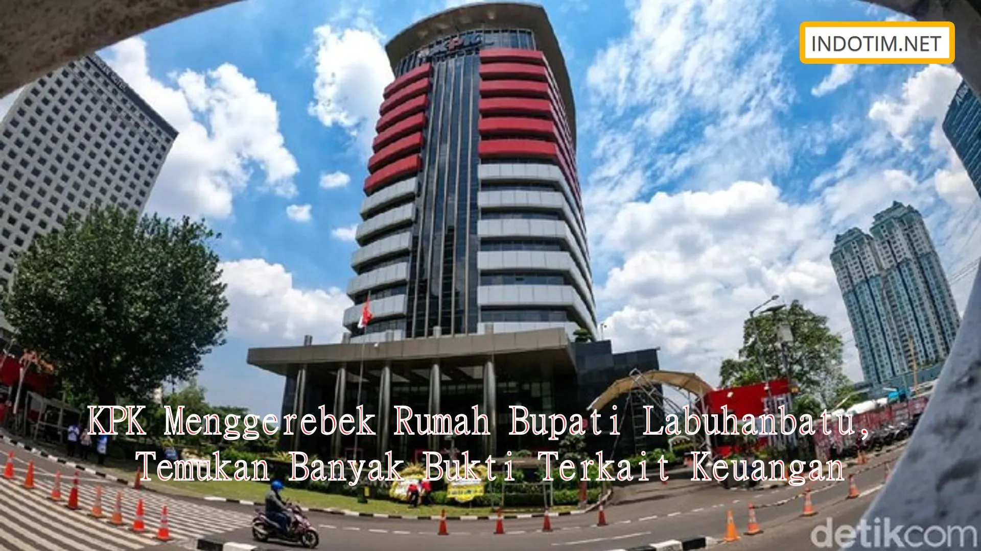 KPK Menggerebek Rumah Bupati Labuhanbatu, Temukan Banyak Bukti Terkait Keuangan